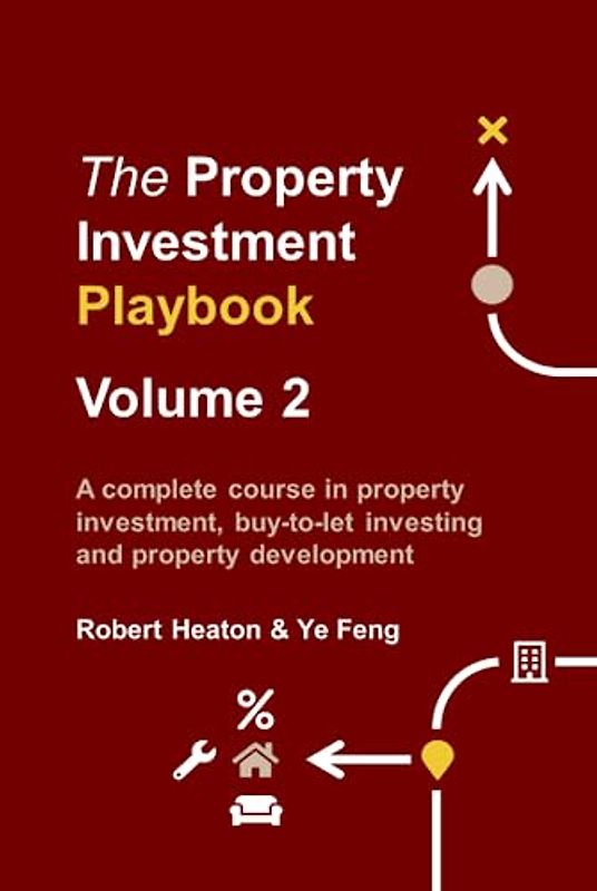 The Property Investment Playbook - Volume 2: A complete course in property investment, buy-to-let investing and property development