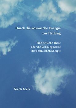 Durch die kosmische Energie zur Heilung