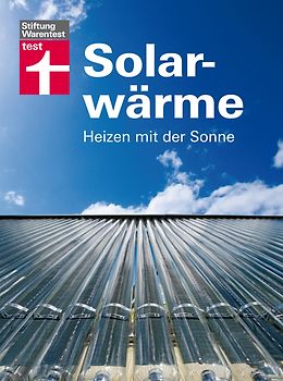 Solarwärme. Heizen mit der Sonne