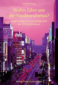 Wohin führt uns der Neoliberalismus?