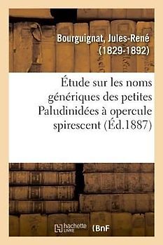 Étude Sur Les Noms Génériques Des Petites Paludinidées À Opercule Spirescent