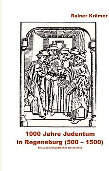 1000 Jahre Judentum in Regensburg (500-1500)