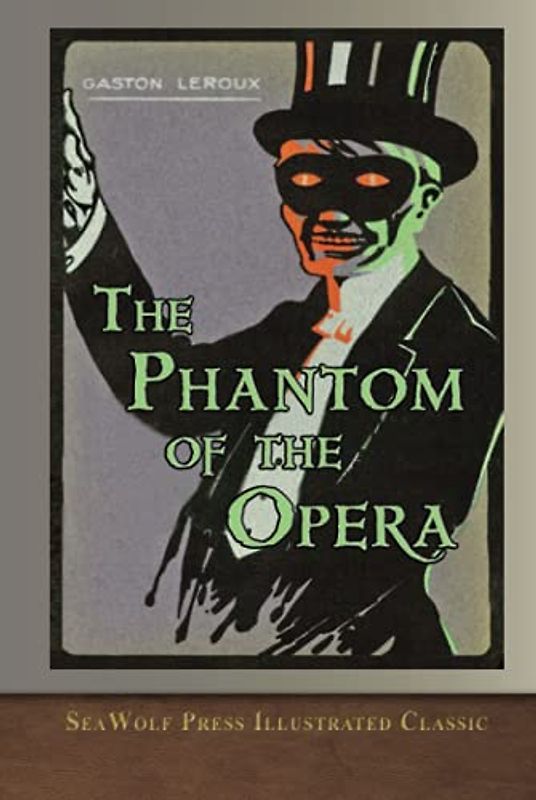The Phantom of the Opera (SeaWolf Press Illustrated Classic)