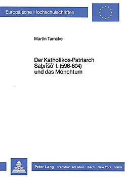 Der Katholikos-Patriarch Sabriso' I. (596-604) und das Mönchtum
