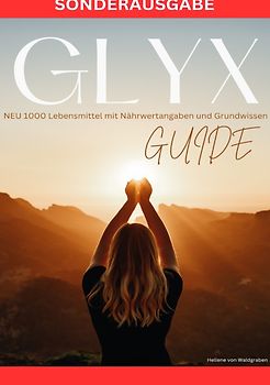 GLYX-Guide: NEU 1000 Lebensmittel mit Nährwertangaben und Grundwissen - SONDERAUSGABE