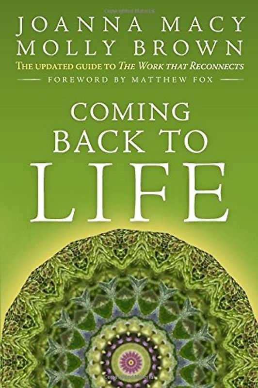 Fox, Matthew - Coming Back to Life: The Updated Guide to the Work That Reconnects