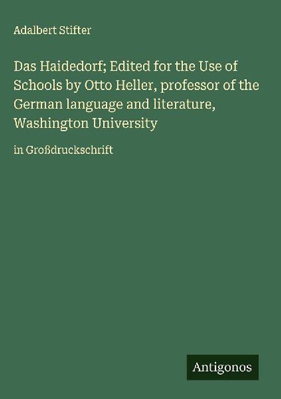 Das Haidedorf; Edited for the Use of Schools by Otto Heller, professor of the German language and literature, Washington University