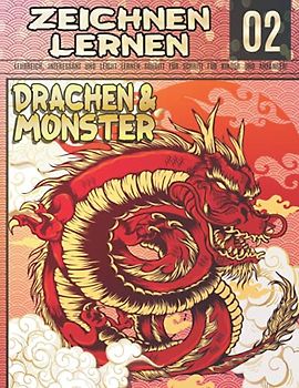 Drachen & Monster Zeichnen Lernen 02: LEHRREICH, INTERESSANT UND LEICHT LERNEN SCHRITT FÜR SCHRITT FÜR KINDER UND ANFÄNGER!: Zeichnen Feuer speienden ... Monster | Frohes Halloween und Weihnachten