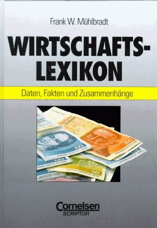 Wirtschaftslexikon. Daten, Fakten und Zusammenhänge - Schülerlexikon
