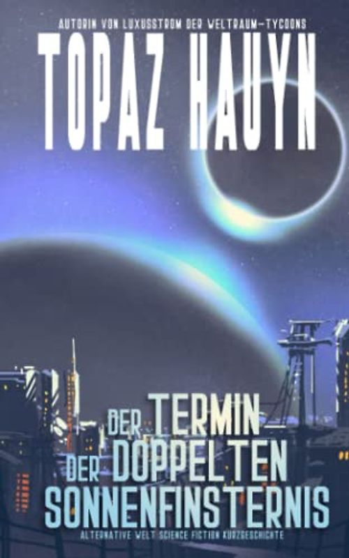 Der Termin der doppelten Sonnenfinsternis: Alternative Welt Science Fiction Kurzgeschichte