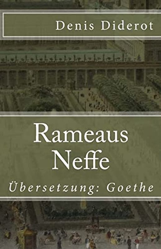 Rameaus Neffe: Ein Dialog. Übersetzung: Goethe (Klassiker der Weltliteratur, Band 71)