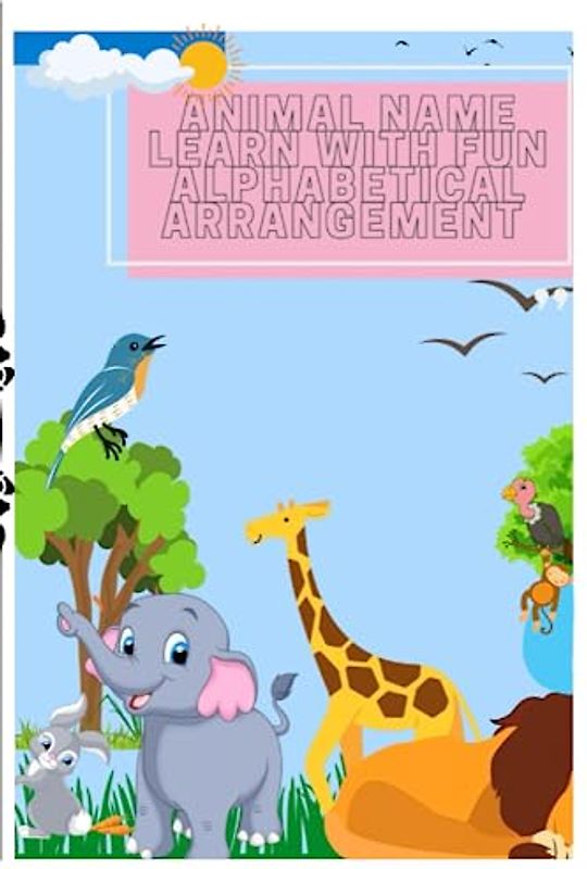 ANIMAL NAME LEARN WITH FUN ALPHABETICAL ARRANGEMENT
