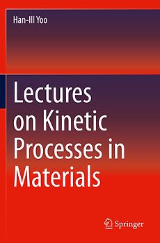 Lectures on Kinetic Processes in Materials