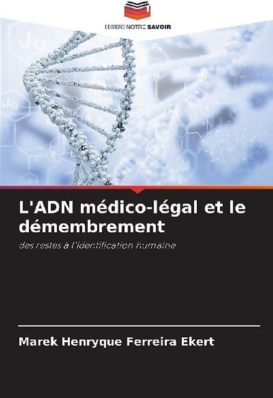 L'ADN médico-légal et le démembrement