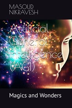 Artificial General Intelligence (AGI): Magics and Wonders