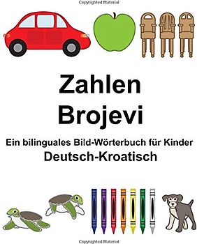Deutsch-Kroatisch Zahlen/Brojevi Ein bilinguales Bild-Wörterbuch für Kinder (FreeBilingualBooks.com)