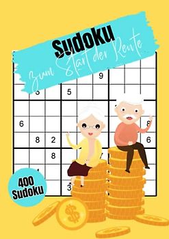 Sudoku zum Start der Rente: 400 einzigartige Rätsel | Mittelschwere bis schwere Aufgaben