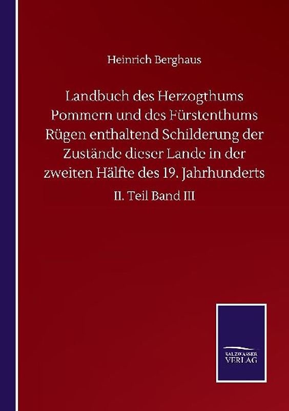 Landbuch des Herzogthums Pommern und des Fürstenthums Rügen enthaltend Schilderung der Zustände dieser Lande in der zweiten Hälfte des 19. Jahrhunderts