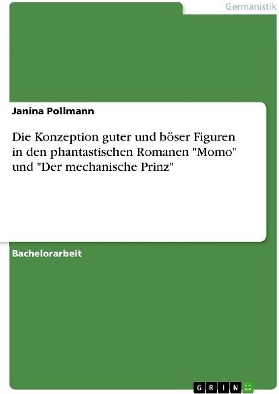 Die Konzeption guter und böser Figuren in den phantastischen Romanen "Momo" und "Der mechanische Prinz"