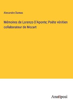 Mémoires de Lorenzo D'Aponte; Poëte vénitien collaborateur de Mozart