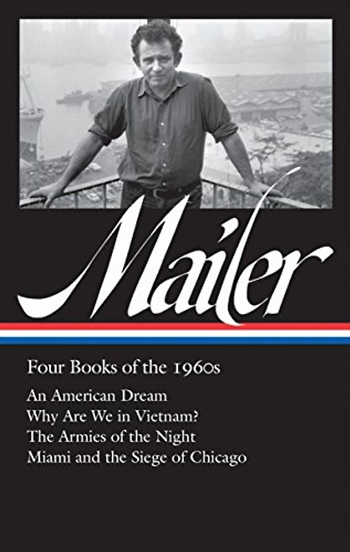 Norman Mailer: Four Books of the 1960s (LOA #305): An American Dream / Why Are We in Vietnam? / The Armies of the Night / Miami and the Siege of ... of America Norman Mailer Edition, Band 1)