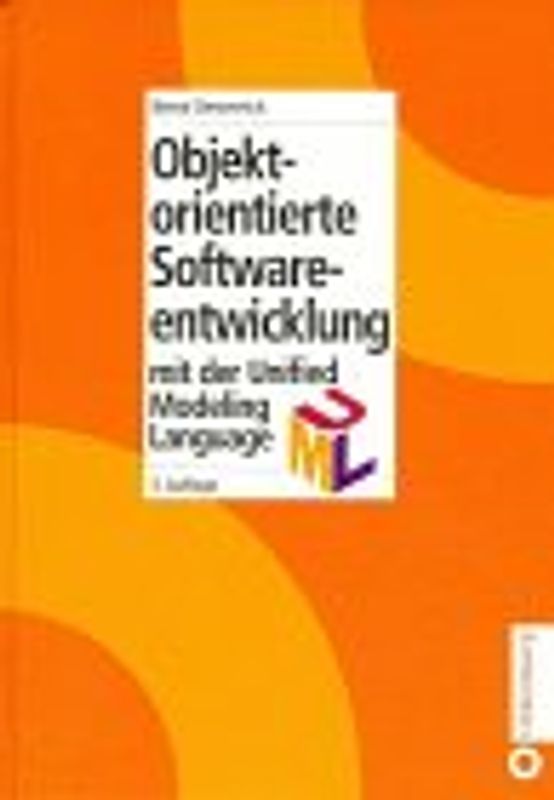 Objektorientierte Softwareentwicklung. Analyse und Design mit der Unified Modeling Language