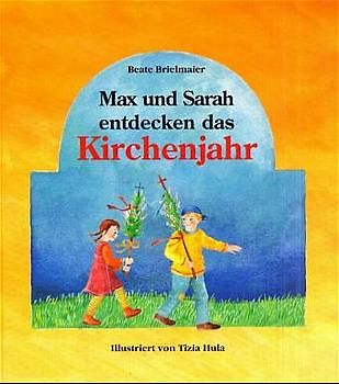 Max und Sarah entdecken das Kirchenjahr