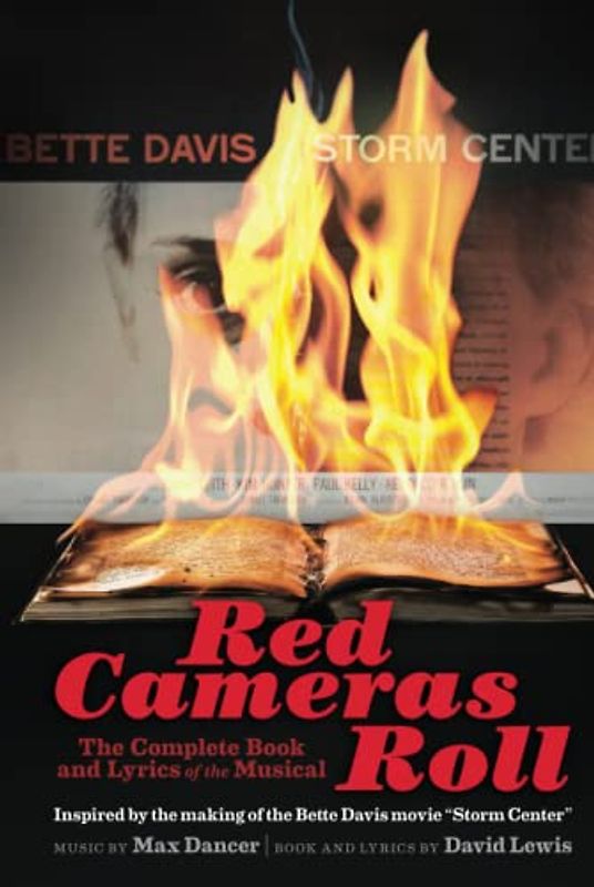 Red Cameras Roll: The Complete Book and Lyrics of the Musical: The Complete Book and Lyrics of the Musical (hardback): The Complete Book and Lyrics of ... Book and Lyrics of the Musical by David Lewis