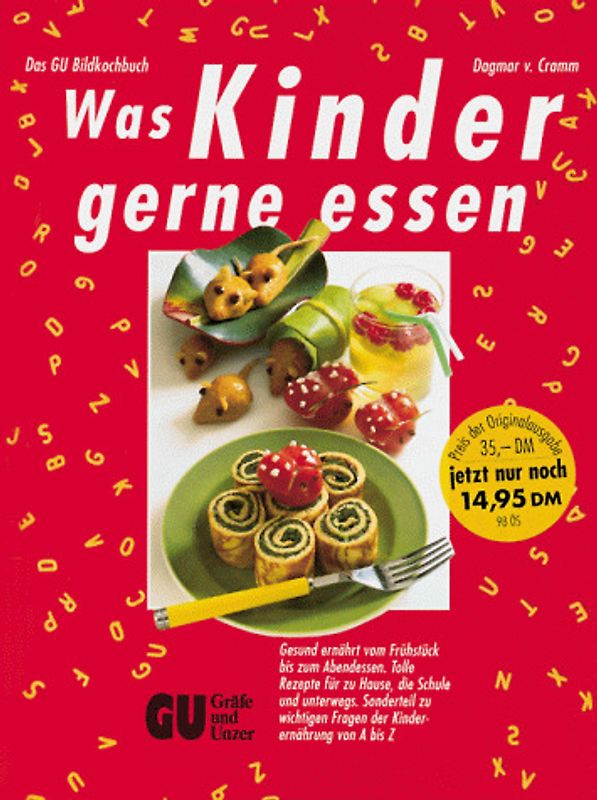 Was Kinder gerne essen. Das GU Bildkochbuch. Gesund ernährt vom Frühstück bis zum Abendessen. Tolle Rezepte für zu Hause, die Schule und unterwegs. Sonderteil zu wichtigen Fragen der Kindernährung von A bis Z
