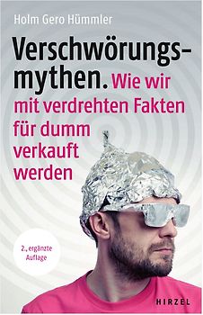 Verschwörungsmythen. Wie wir mit verdrehten Fakten für dumm verkauft werden.