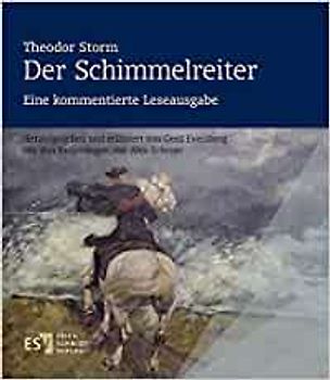 Theodor Storm: Der Schimmelreiter. Eine kommentierte Leseausgabe