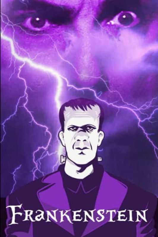 Frankenstein: Or, The Modern Prometheus