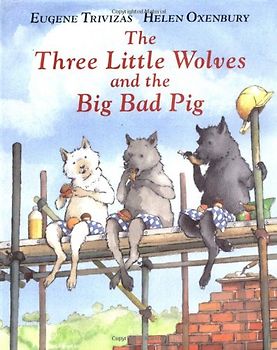 The Three Little Wolves and the Big Bad Pig - Trivizas, Eugene