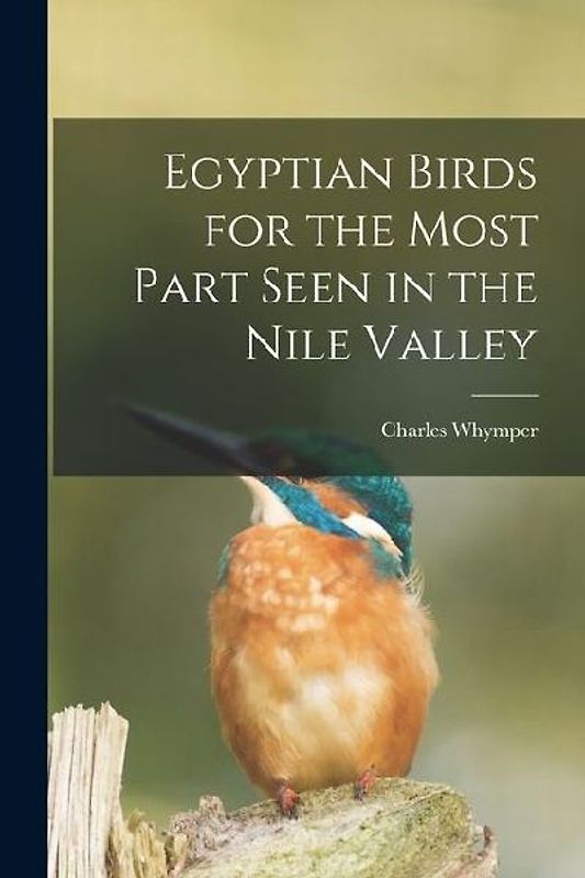 Egyptian Birds for the Most Part Seen in the Nile Valley