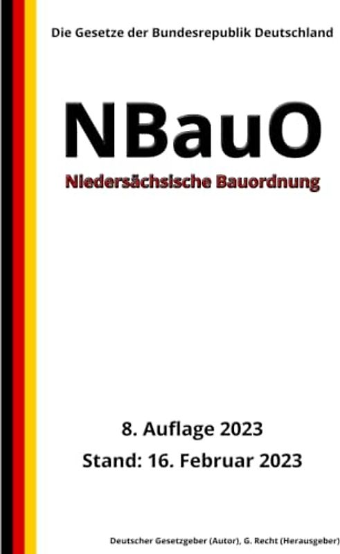 Niedersächsische Bauordnung - NBauO, 8. Auflage 2023: Die Gesetze der Bundesrepublik Deutschland