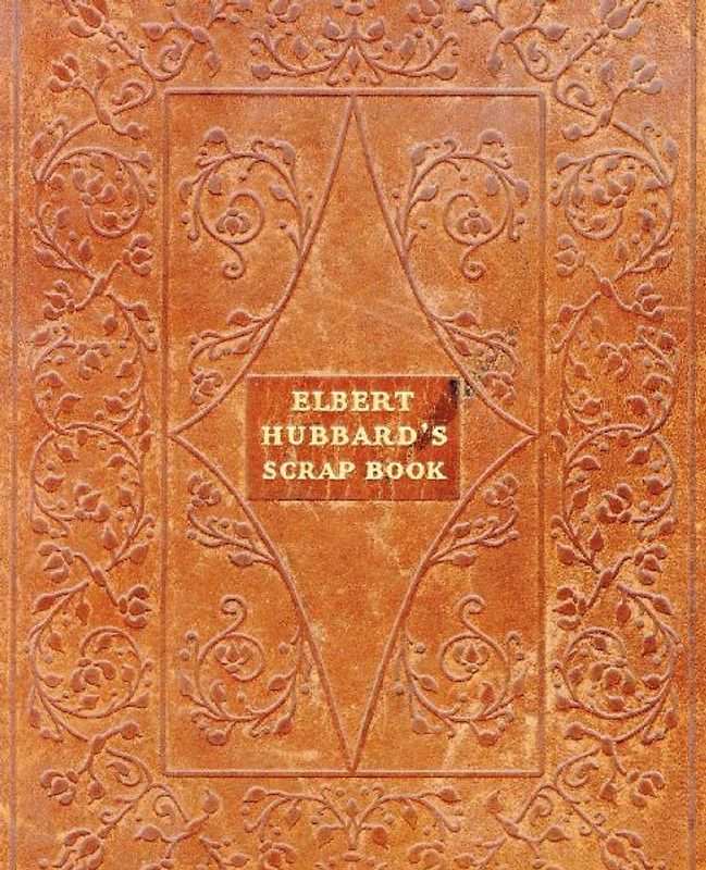 Elbert Hubbard's Scrap Book