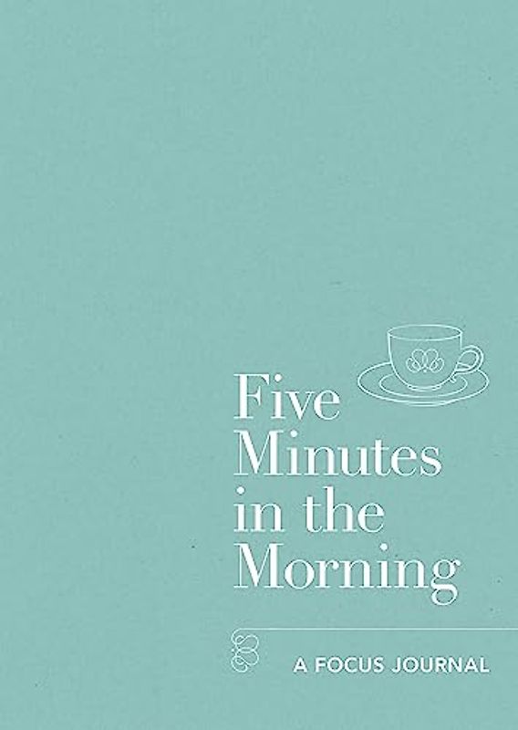 Five Minutes in the Morning: A Focus Journal