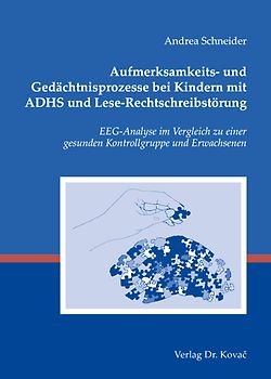 Aufmerksamkeits- und Gedächtnisprozesse bei Kindern mit ADHS und Lese-Rechtschreibstörung