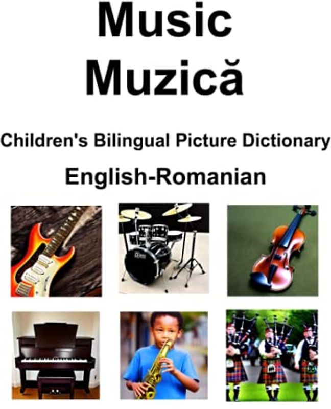 English-Romanian Music / Muzică Children’s Bilingual Picture Dictionary