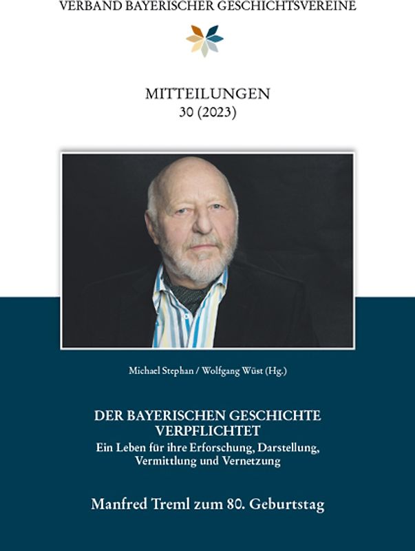 Mitteilungen des Verbandes bayerischer Geschichtsvereine 30 (2023). Manfred Treml zum 80. Geburtstag.