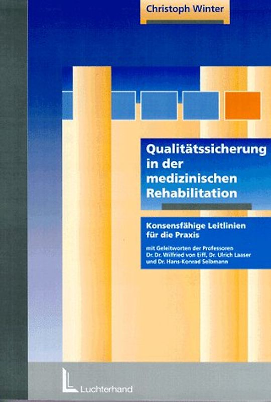 Qualitätssicherung in der medizinischen Rehabilitation. Konsensfähige Leitlinien für die Praxis