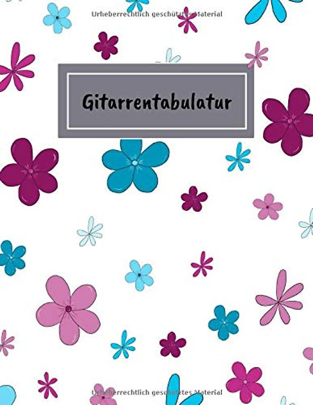 Gitarrentabulatur: Guitar Tab Block mit leeren Tabulaturlinien und Akkorddiagrammen | 108 Seiten inkl. Inhaltsverzeichnis | Geschenkidee für Gitarristen | Design Floral