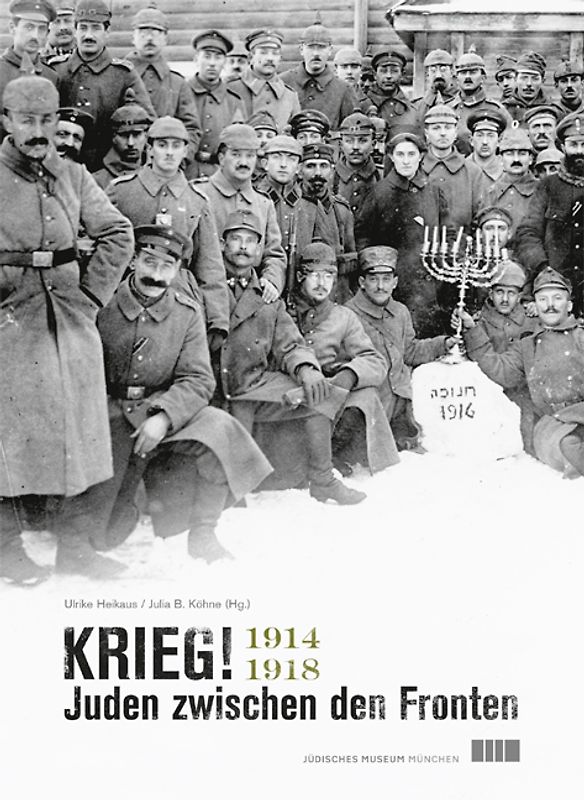 Krieg! Juden zwischen den Fronten 1914–1918