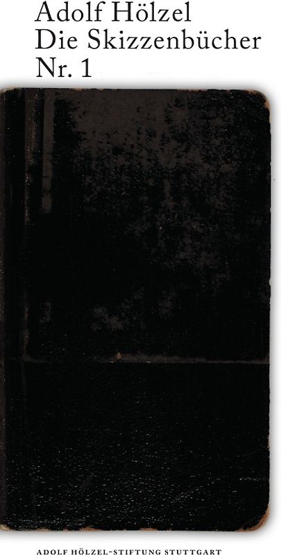 Adolf Hölzel. Die Skizzenbücher / Adolf Hölzel Die Skizzenbücher Nr. 1