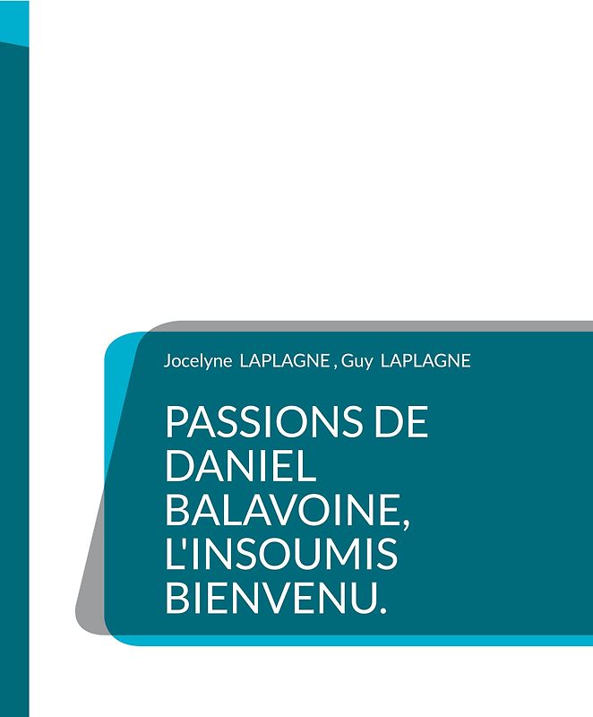 Passions de Daniel Balavoine, l'insoumis bienvenu.
