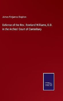 Defence of the Rev. Rowland Williams, D.D. in the Arches' Court of Canterbury