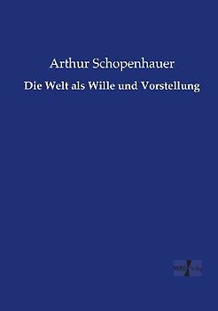 Die Welt als Wille und Vorstellung