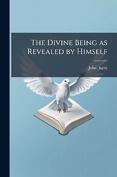 The Divine Being as Revealed by Himself