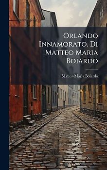 Orlando Innamorato, Di Matteo Maria Boiardo