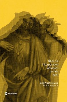 Über die Inkorporation Ahrimans im Jahr 2029